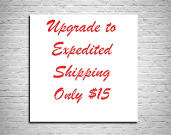 Need it faster - Upgrade to Expedited Shipping