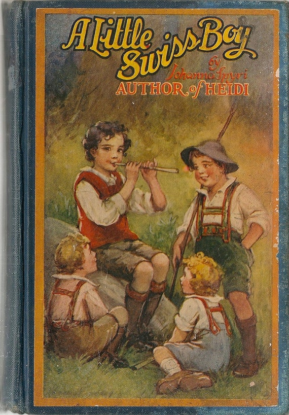 A Little Swiss Boy + Johanna Spyri + Frances Brundage + 1926 + Vintage Kids Book