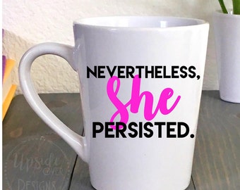 Nevertheless, She Persisted mug - She Persisted Mug -Political Mug - Senator Elizabeth Warren - Coffee Mug