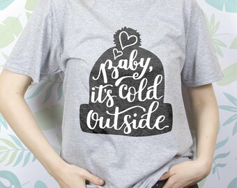 Women shirt cold Baby its cold outside Tshirt for women Shirt winter Tshirt sayings Tshirt girls Birthday gift Tshirt art Gift for EDS_123
