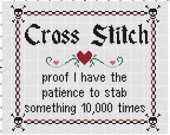 Cross Stitch, proof I have the patience to stab something 10,000 times - Crafty Subversive Cross Stitch Pattern - Instant Download