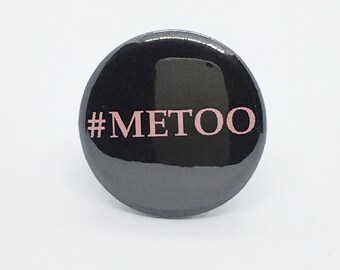 Me Too - 1 1/4" Pin, Zipper Pull, Keychain, Magnet or Hair Tie