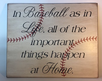 Baseball/Softball as in Life, all of the important things happen at Home sign