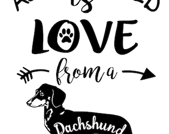 All you need is love from a Dachshund SVG File, Quote Cut File, Silhouette File, Cricut File, Vinyl Cut File, Stencil