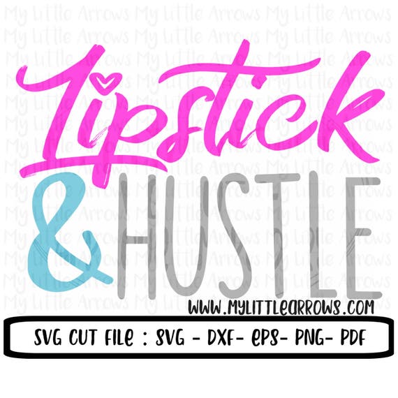 Download Lipstick and hustle SVG DXF EPS png Files for Cutting