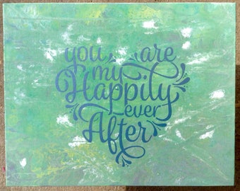 8x10 You Are My Happily Ever After decal on Acrylic Pour Painting -Fluid Art