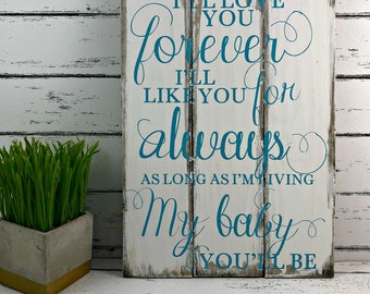 I'll Love You Forever I'll Like You For Always As Long As I'm Living My Baby You'll Be Nursery Decor