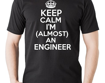 Keep Calm I Am Almost An Engineer T-Shirt Gift For Engineer Graduation Gift