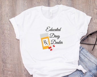 Educated Drug Dealer// Womens Tee T Shirt//Nurse//Doctor//Pharmacist