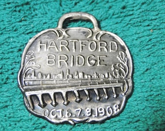 Hartford Ct Bridge Watch Fob - Advertising Watch Fob - Souvenir Watch Fob - 1 1/2" X 1 5/8" - Dated Oct. 6,7,8 1908 - Great Find!
