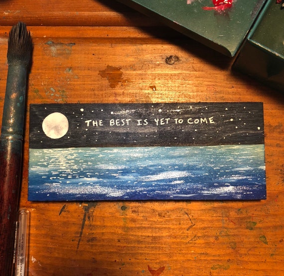 The Best is Yet to Come