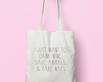 I Just Want To Drink Wine, Save Animals And Take Naps Tote Bag Long Handles TB0064