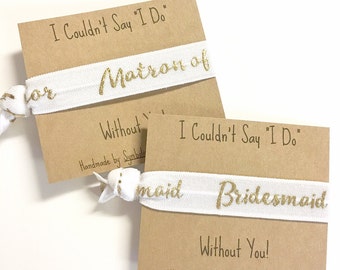 I Couldn't Say I Do Without You - Hair Tie Bridesmaid Gift - Will You Be My Bridesmaid - Bridesmaid Hair Tie - Bridesmaid Favor