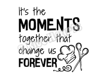 It's the Moments together that change us forever SVG dxf Studio, Cutting Board SVG dxf Studio, Cooking svg studio, kitchen svg dxf studio