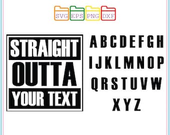 Straight Outta Your Text, Svg Dxf Png Eps, Cutting File, Studio Cut Files, Silhouette Studio, Cutting Machines,Cricut Cameo,Instant Download