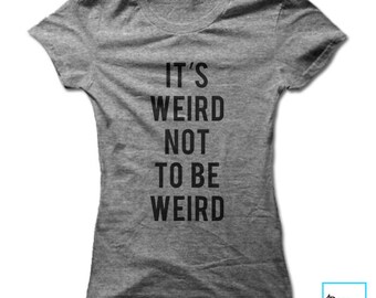 Stay Weird Shirt Funny T-Shirts Hipster Shirt Stay Weird