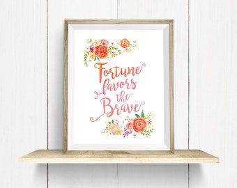 Fortune Favors The Brave - 8x10 inche Print