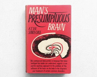 MAN'S PRESUMPTUOUS BRAIN by A.T.W. Simeons | Rare Vintage Science Book, First Edition, 1960 | Evolutionary Medicine, Psychosomatic Disorders