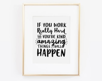 If You Work Really Hard and You're Kind Amazing Things Will Happen, Work Hard Stay Humble, Motivational Quote, Black and White, Printable