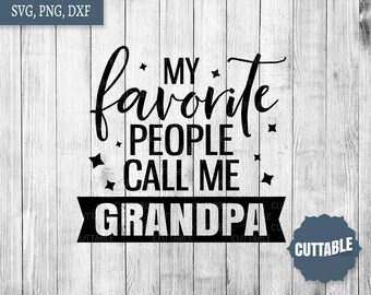My favorite people call me grandpa svg, grandpa cut files, grandpa quote svg for cricut, commercial use, silhouette cameo, grandpa cut file