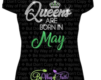 QUEENS are BORN in MAY Bling Rhinestone / Glitter T-Shirt, Birthday Tee, Queens Slay, Gifts For Her, Birthday Month Tee