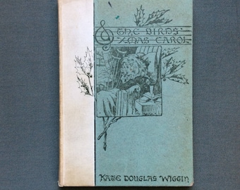 The Birds’ Christmas Carol by Kate Douglas Wiggin. 1890 early edition of this heart-warming story.