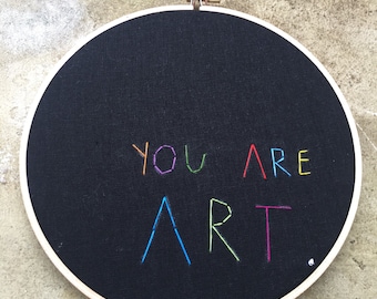 You are art - hand drawn and embroidered wall hanging