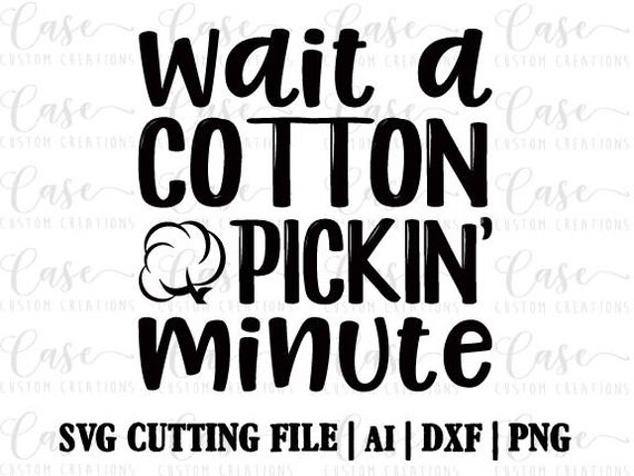 wait-a-cotton-pickin-minute-svg-cutting-file-ai-dxf-and