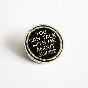 You Can Talk With Me About Suicide Black Silver Pin // 1" hard enamel lapel pin, charity pin, mental health awareness