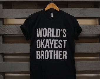 World's Okayest Brother t shirt | gift for brother | Christmas gift | Xmas gift