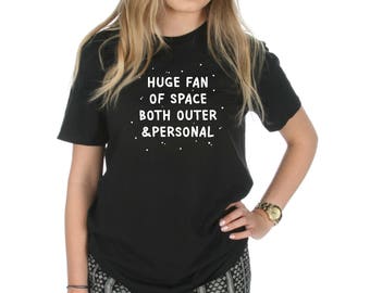 Huge Fan Of Space Both Outer And Personal T-shirt Top Shirt Tee Fashion Funny Slogan Grunge