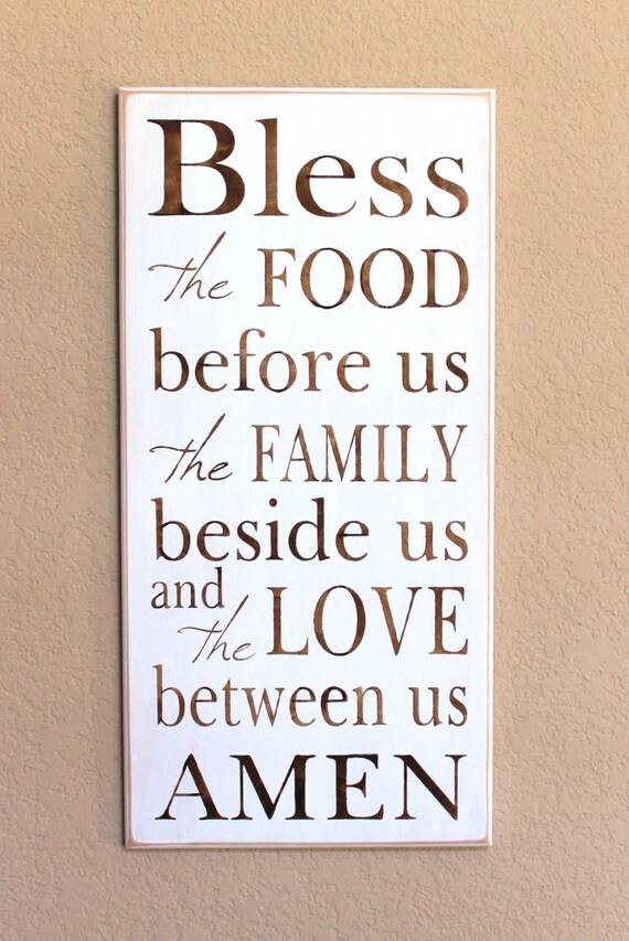 Bless the FOOD before us the FAMILY beside us and the LOVE between us Amen -White/Brown - Blessing - Thanks - Thanksgiving Blessing 12 x 24
