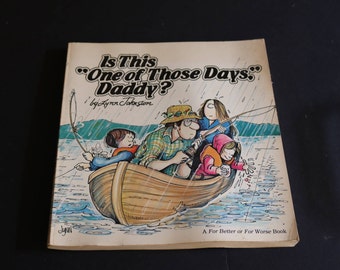 For Better Or Worse, Is This "One Of Those Days," Daddy?, Lynn Johnston