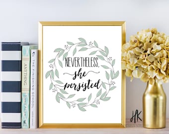 PRINTABLE: 8x10 Nevertheless, She Persisted