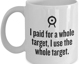 Funny Archery Gift - Archer Coffee Mug - I Use The Whole Target