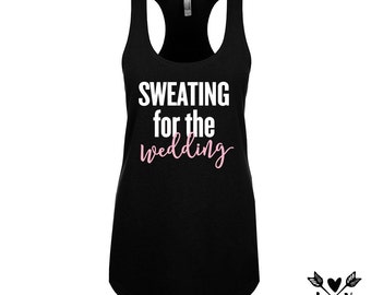 Sweating for the Wedding, bachelorette party shirts, gifts for bride, bridesmaid gifts, bridesmaid proposal, party favors, feyonce