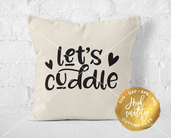 Let's Cuddle SVG Love SVG Love Cut File Bedroom Cut