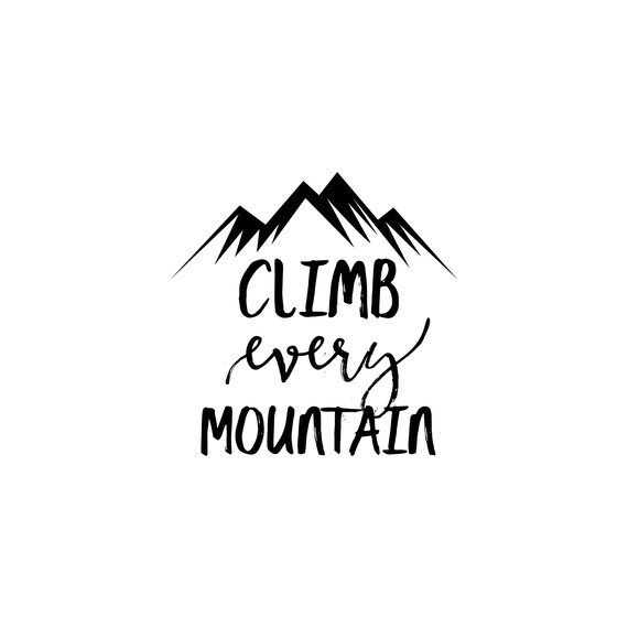 Climb Every Mountain adventure svg file mountain svg
