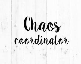 Chaos Coordinator SVG - svg, dxf, eps, png, Pdf - Download - Cut File, Clipart - Cricut Explorer - Silhouette Cameo