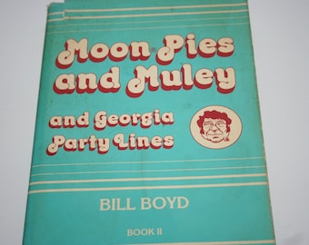 Moon Pies and Muley and Georgia Party Lines - Signed Copy by Bill Boyd - Book 2 - Humorous Book