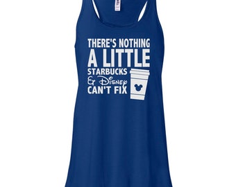 There's Nothing a Little Starbucks & Disney Can't Fix Tank Top - Women's Summer Tops - Flowy Tank Top - Disney Racerback Tank