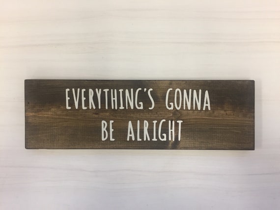 Everythings Gonna Be Alright Sign Kenny Chesney Song Sign