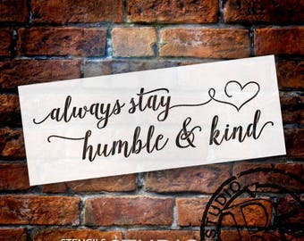 Always Stay Humble & Kind - Elegant Hand Script - Word Art Stencil - Select Size - STCL2032 - by StudioR12