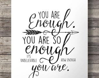 You are enough. You are so enough. It's unbelievable how enough you are | modern calligraphy print Inspirational quote motivation print