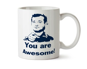 Bill Murray You are Awesome - Coffee Mug - May Add Own Text to Personalize Funny Holiday Gift