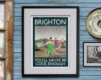 Brighton: You'll Never Be Cool Enough - A3 Rubbish Seaside print (signed and dated)