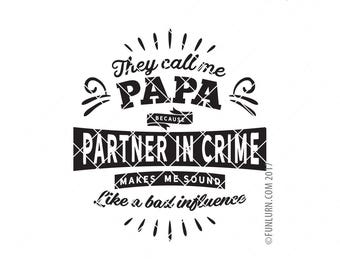 They call me Papa because partner in crime makes me sound like a bad influence, Paw Paw, svg, png dxf eps