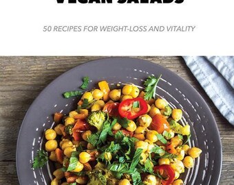High Protein Vegan Salads - 50 Recipes for Weight-Loss and Vitality