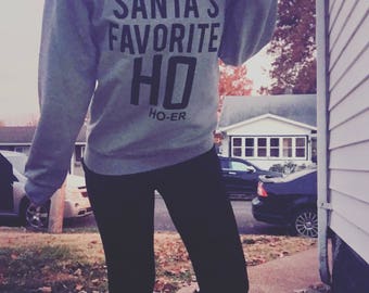 Santas favorite ho, sweatshirts ,Christmas shirts ,Christmas sweatshirts , santas favorite, always late
