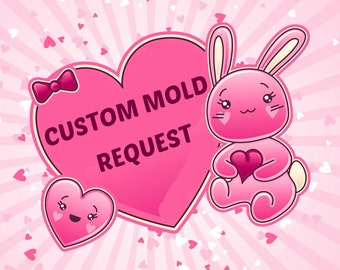 SALE Custom Mold Request Please Read The Listing First